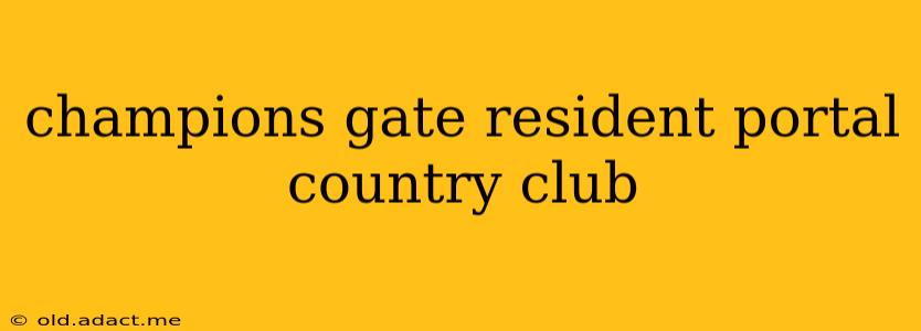 champions gate resident portal country club