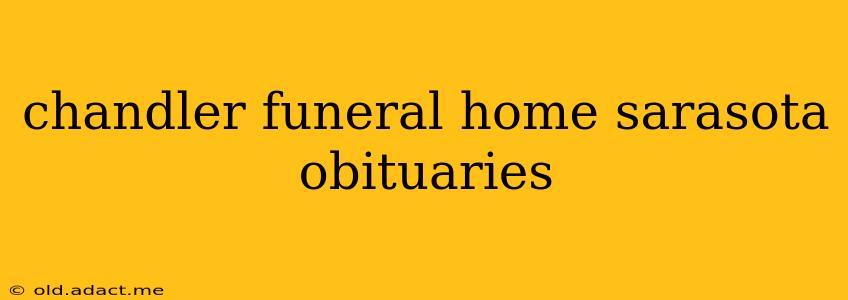 chandler funeral home sarasota obituaries