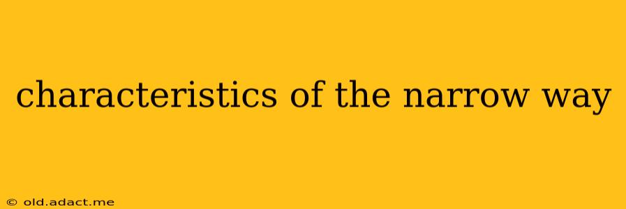 characteristics of the narrow way