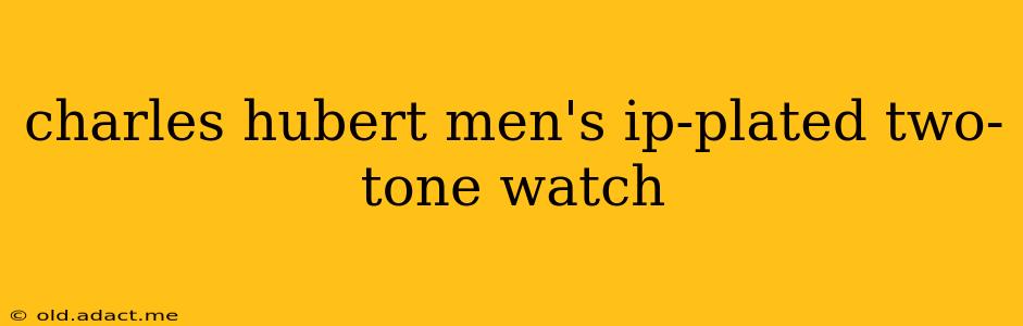 charles hubert men's ip-plated two-tone watch