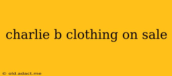 charlie b clothing on sale