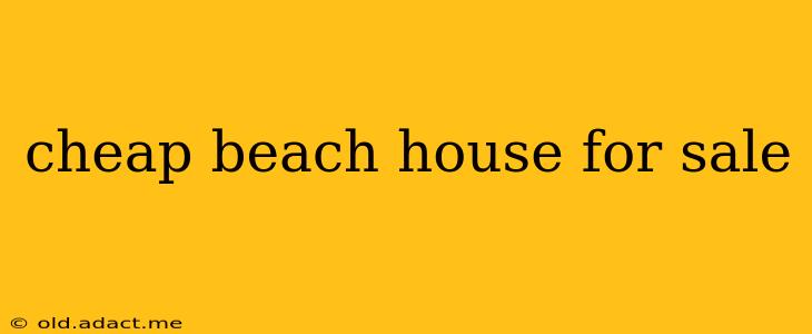 cheap beach house for sale