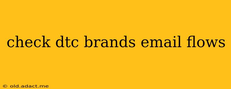 check dtc brands email flows