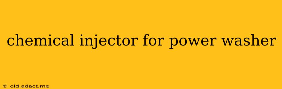 chemical injector for power washer