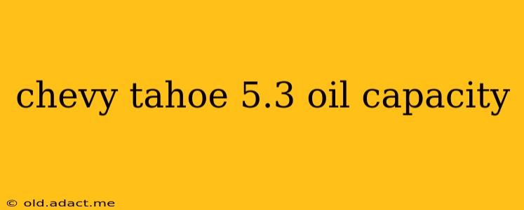 chevy tahoe 5.3 oil capacity