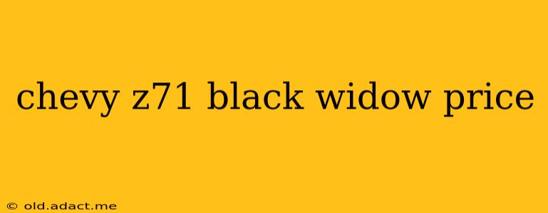 chevy z71 black widow price