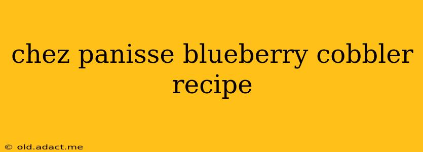 chez panisse blueberry cobbler recipe