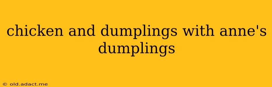 chicken and dumplings with anne's dumplings