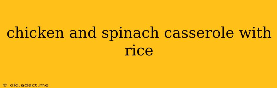 chicken and spinach casserole with rice
