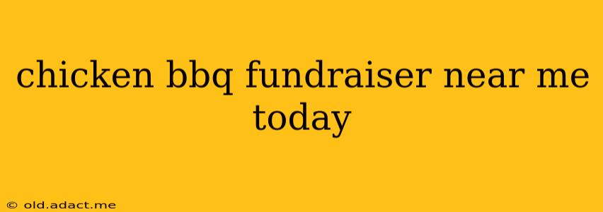 chicken bbq fundraiser near me today