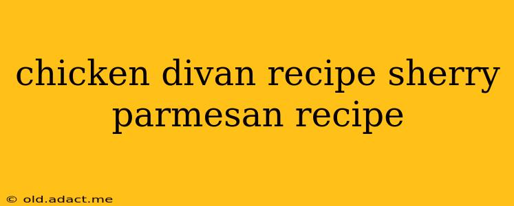 chicken divan recipe sherry parmesan recipe