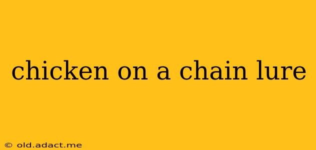 chicken on a chain lure
