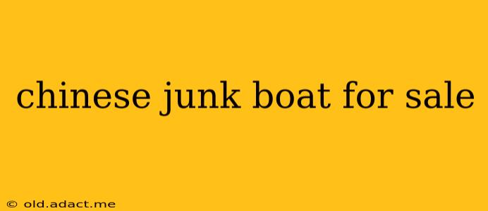 chinese junk boat for sale