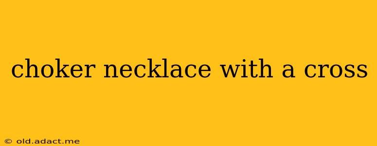 choker necklace with a cross