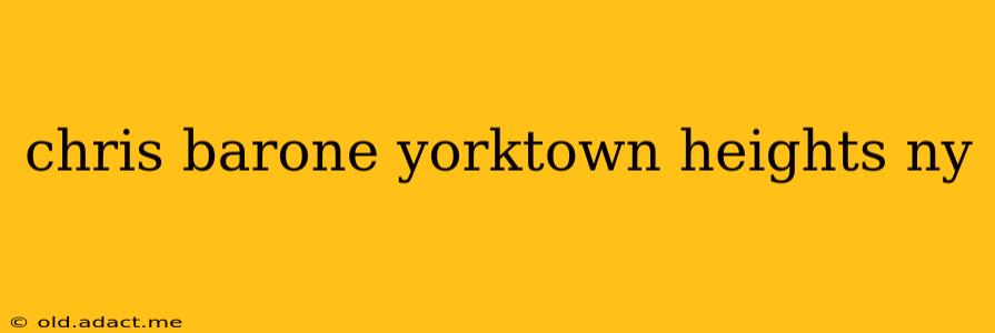 chris barone yorktown heights ny