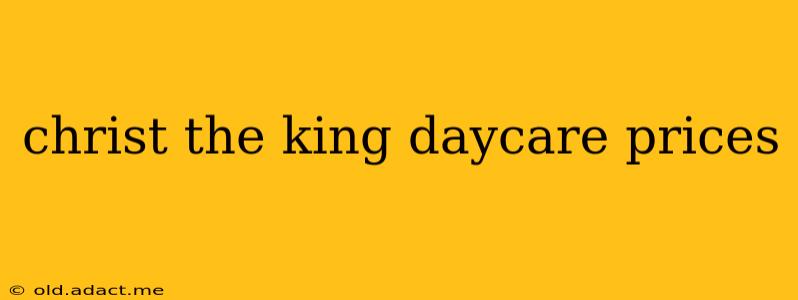 christ the king daycare prices