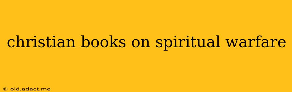 christian books on spiritual warfare