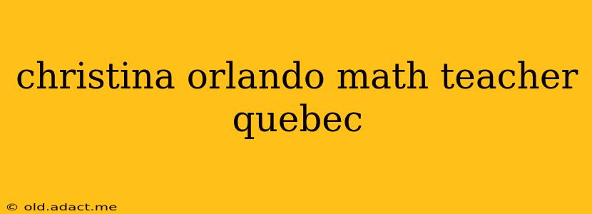 christina orlando math teacher quebec