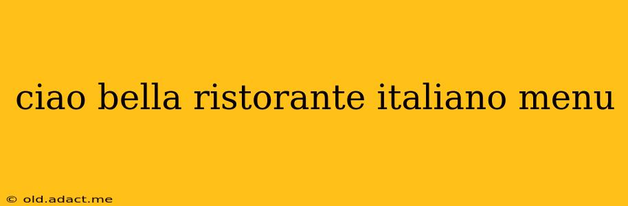 ciao bella ristorante italiano menu