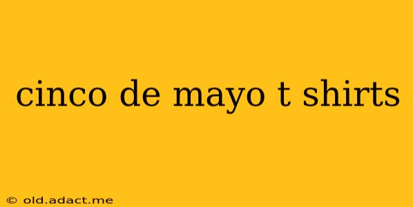 cinco de mayo t shirts