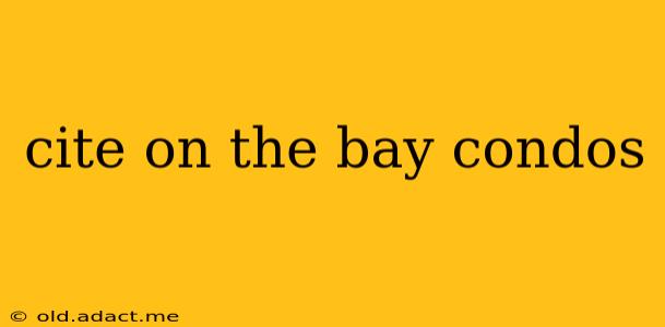 cite on the bay condos
