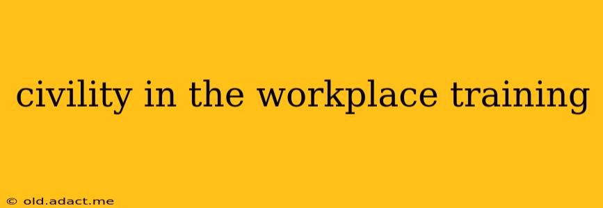 civility in the workplace training