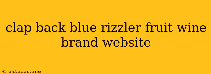 clap back blue rizzler fruit wine brand website