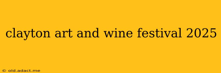 clayton art and wine festival 2025