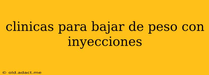 clinicas para bajar de peso con inyecciones