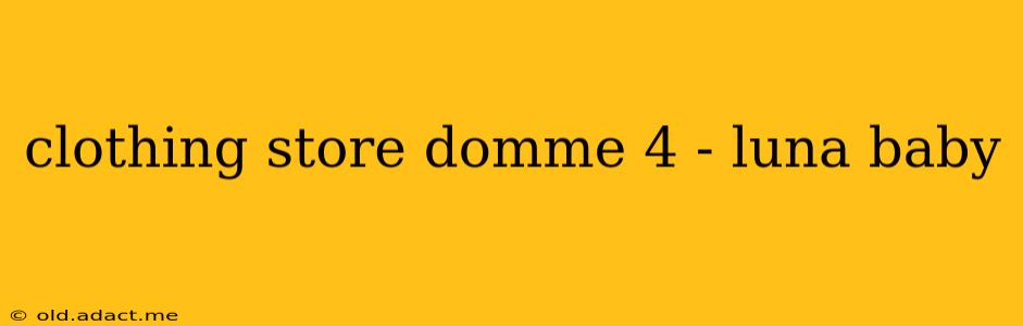 clothing store domme 4 - luna baby