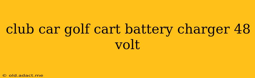club car golf cart battery charger 48 volt