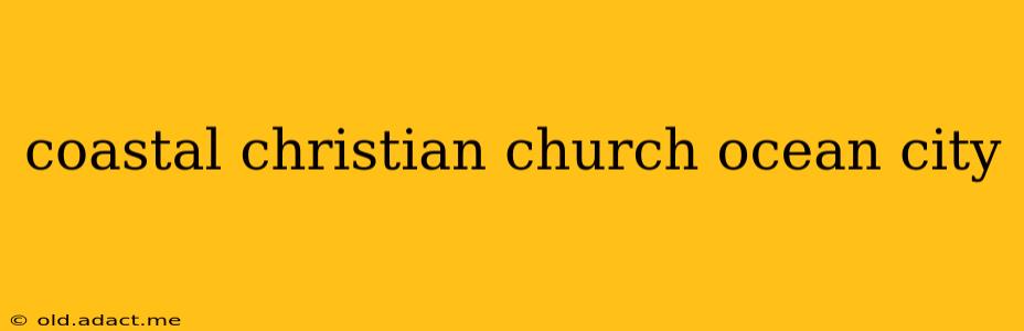 coastal christian church ocean city