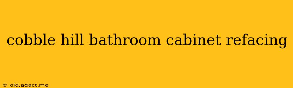 cobble hill bathroom cabinet refacing