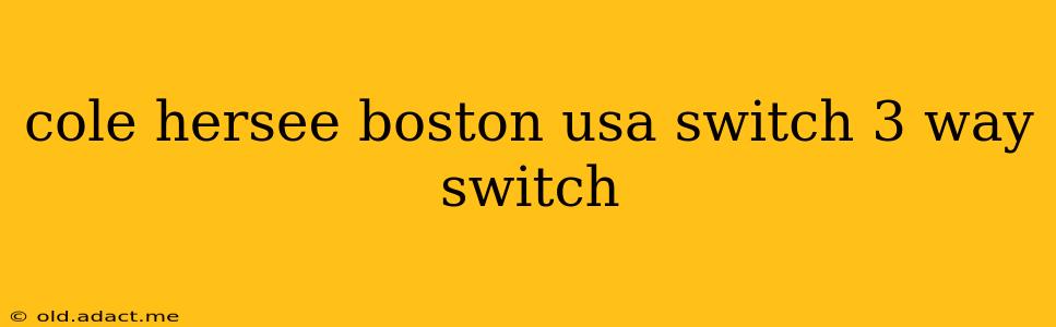 cole hersee boston usa switch 3 way switch
