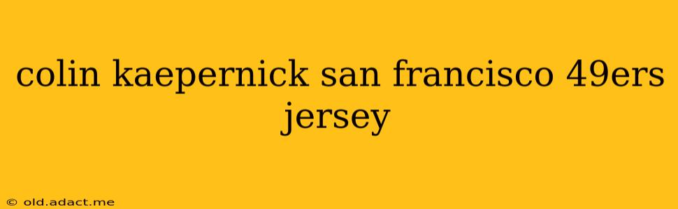 colin kaepernick san francisco 49ers jersey