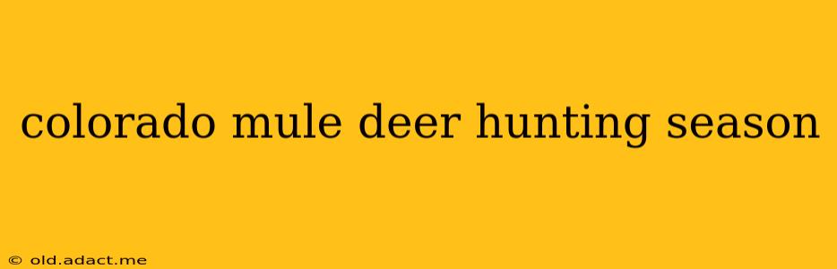 colorado mule deer hunting season