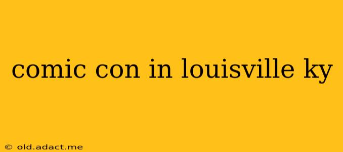 comic con in louisville ky