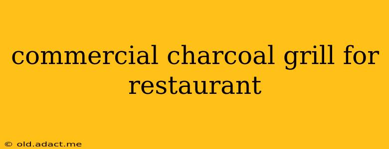 commercial charcoal grill for restaurant