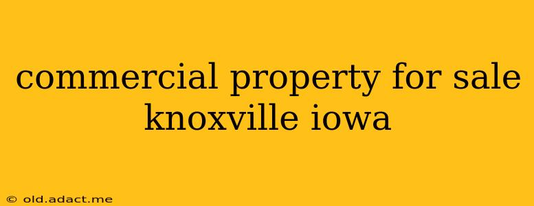 commercial property for sale knoxville iowa