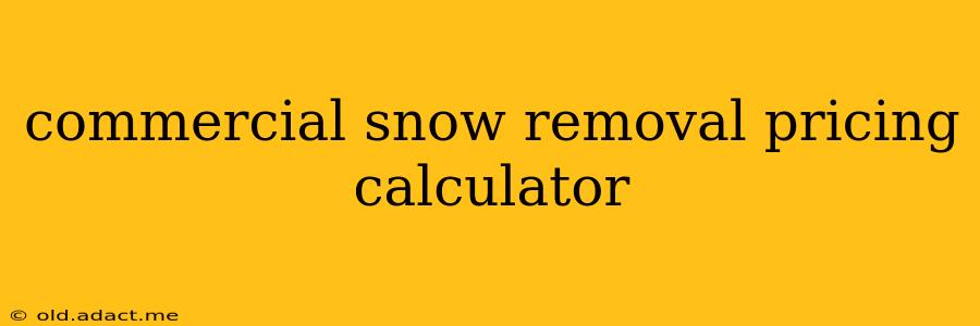 commercial snow removal pricing calculator