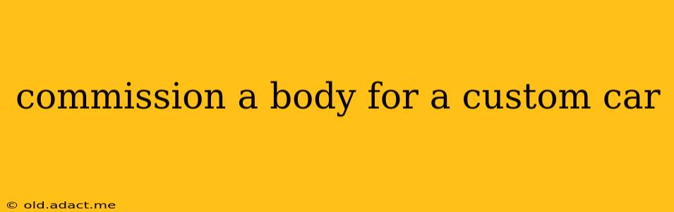 commission a body for a custom car