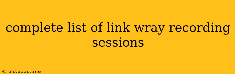 complete list of link wray recording sessions