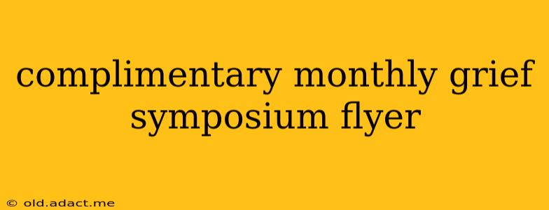 complimentary monthly grief symposium flyer