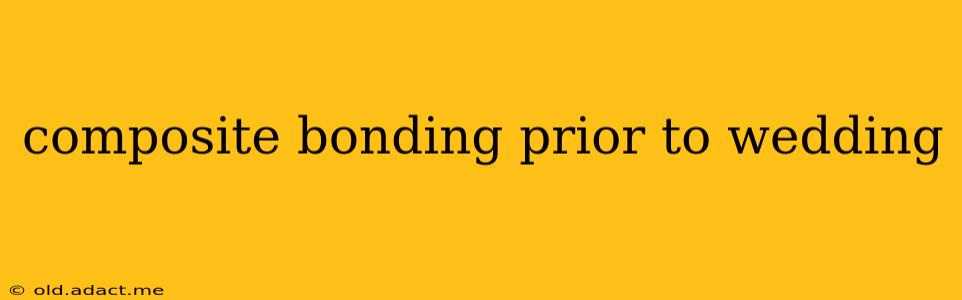 composite bonding prior to wedding