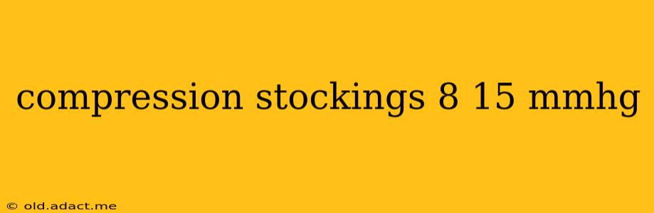 compression stockings 8 15 mmhg