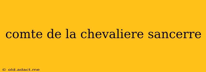 comte de la chevaliere sancerre