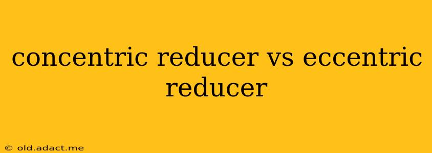 concentric reducer vs eccentric reducer