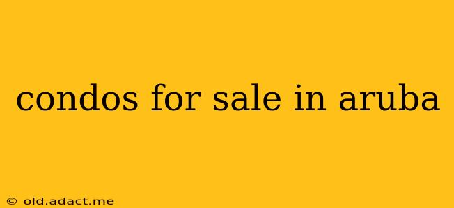 condos for sale in aruba