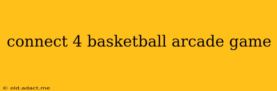 connect 4 basketball arcade game