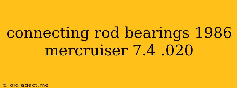 connecting rod bearings 1986 mercruiser 7.4 .020